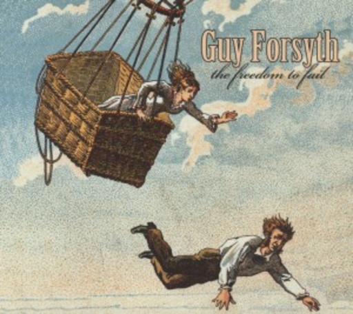 Guy Forsyth – The Freedom To Fail
