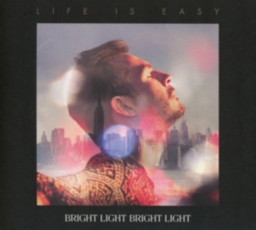 Bright Light Bright Light – Life Is Easy