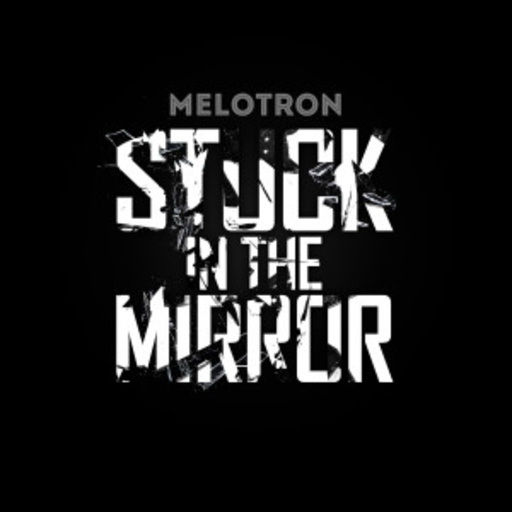 Melotron – Stuck In The Mirror