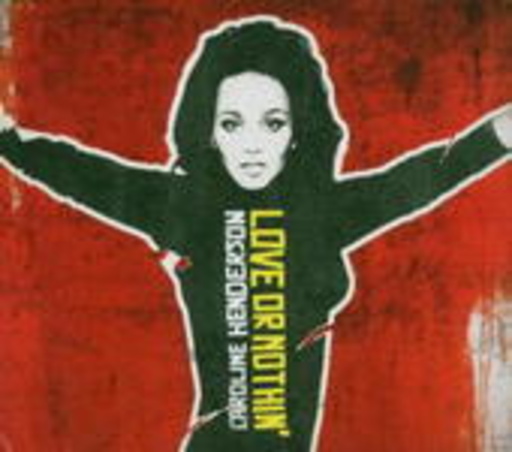 Caroline Henderson – Love Or Nothin'