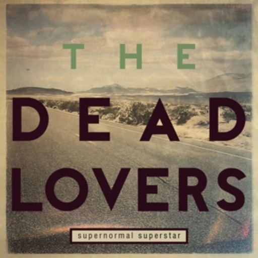 The Dead Lovers – Supernormal Superstar