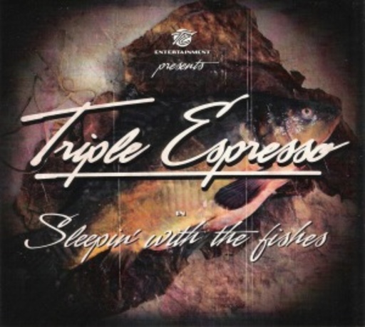 Triple Espresso – Sleepin' With The Fishes