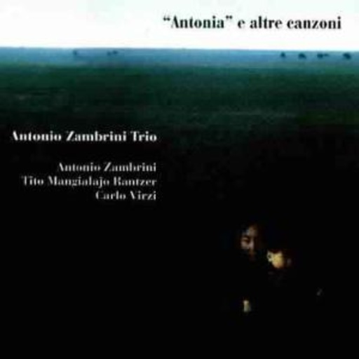 Antonio Zambrini Trio – Antonia e altre canzoni