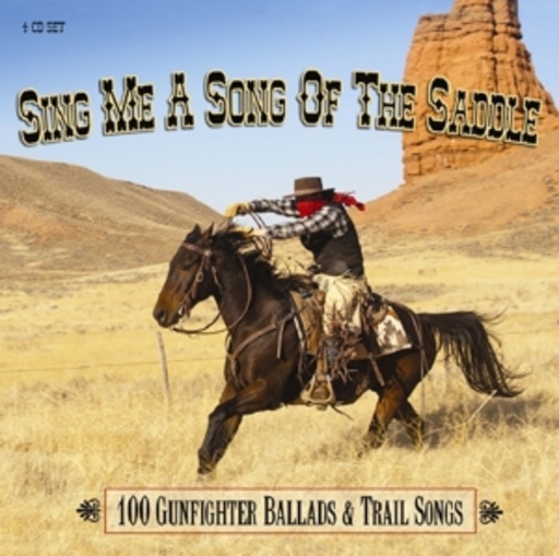 Diverse – Sing Me A Song Of The Saddle - 100 Gunfighter Ballads & Trail Songs