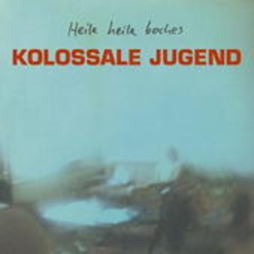Kolossale Jugend – Heile Heile Boches