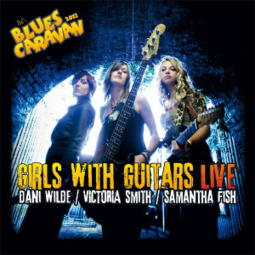 Dani Wilde/Victoria Smith/Samantha Fish – Girls With Guitars - Live