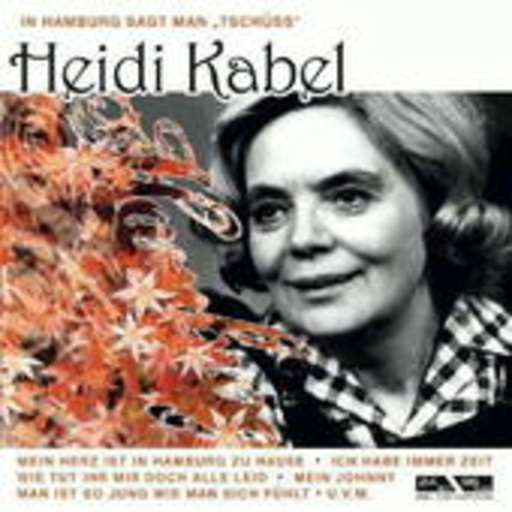 Heidi Kabel – In Hamburg sagt man Tschüss