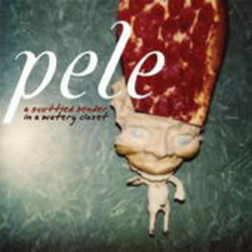 Pele – A Scuttled Bender In A Watery Closet