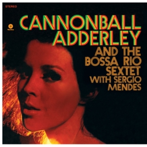 Cannonball Adderley – And The Bossa Rio Sextet With Sergio Mendes