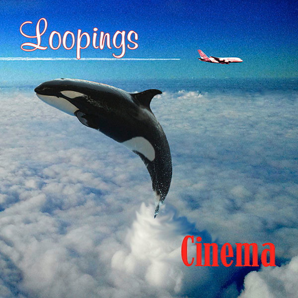 Cinema – Loopings