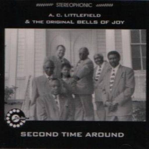 A.C. Littlefield & The Original Bells Of Joy – Second Time Around