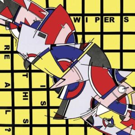 Wipers – Is This Real?