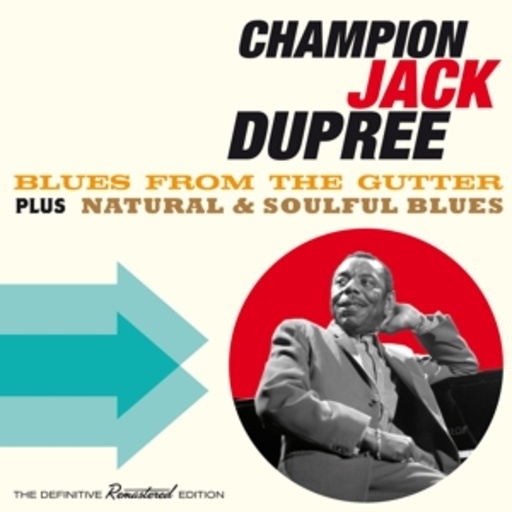 Champion Jack Dupree – Blues From The Gutter/Natural & Soulful Blues