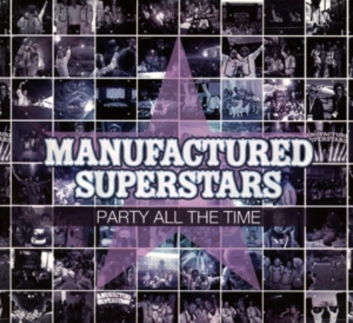 Manufactured Superstars – Party All The Time