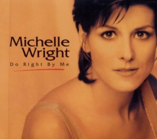 Michelle Wright – Do Right By Me