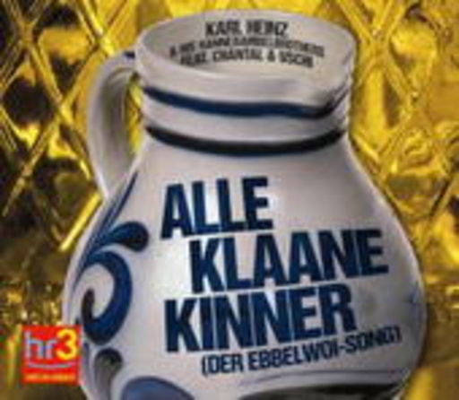 Karl Heinz & His Hannebambelbrothers – Alle klaane Kinner (Der Ebelwoi-Song)