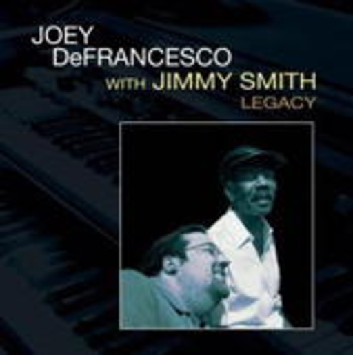 Joey DeFrancesco & Jimmy Smith – Legacy