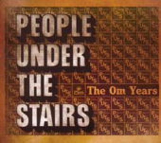 People Under The Stairs – The OM Years