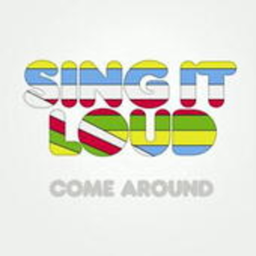 Sing It Loud – Come Around