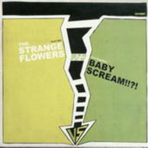 The Strange Flowers – The Strange Flowers Vs. Baby Scream
