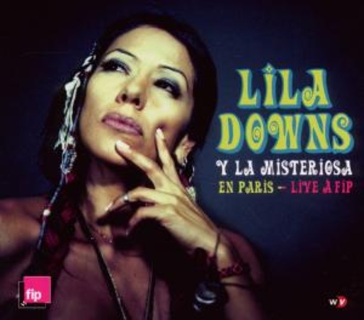 Lila Downs Y La Misteriosa – En Paris - Live À Fip