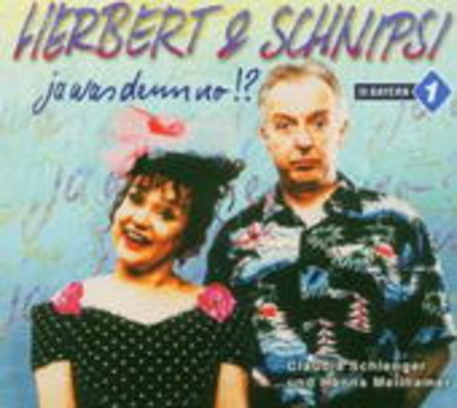 Herbert & Schnipsi – Ja was denn no!?