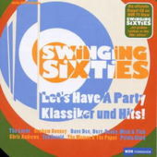 Swinging Sixties – Let’s Have A Party – Klassiker und Hits!