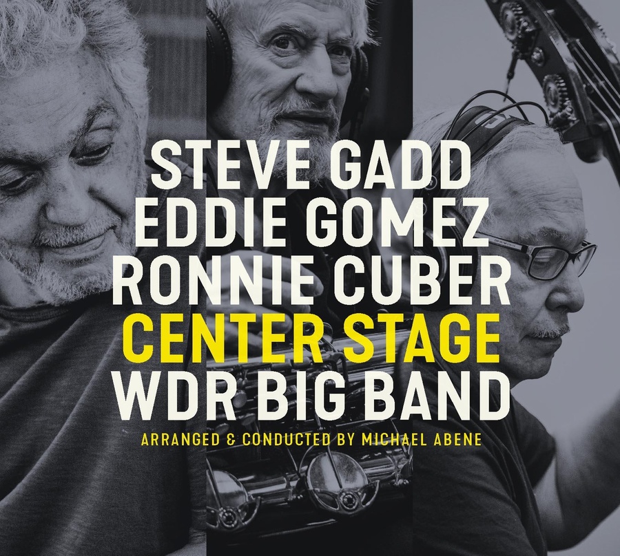 Das Album "Center Stage" von Steve Gadd, Eddie Gomez, Ronnie Cuber und der WDR Big Band unter der Leitung von Michael Abene