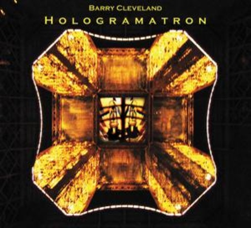 Barry Cleveland – Hologramatron