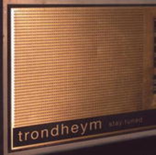 Trondheym – Stay Tuned