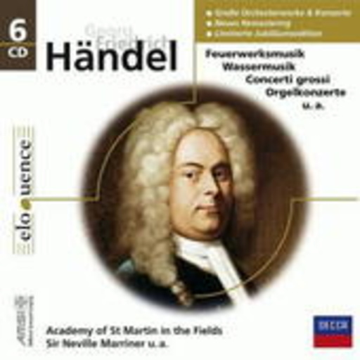 Sir Neville Marriner – Feuerwerksmusik/Wassermusik/Concerti Grossi