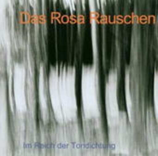 Das Rosa Rauschen – Im Reich der Tondichtung