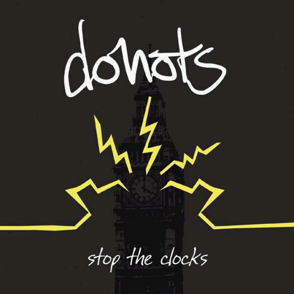 Donots – Stop The Clocks