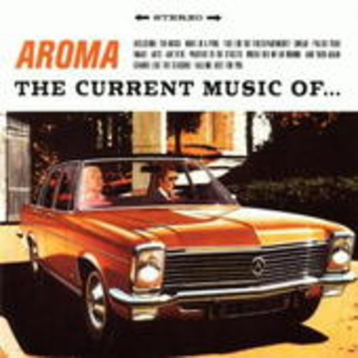 Aroma – The Current Music Of...