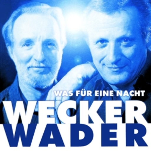 Hannes Wader/Konstantin Wecker – Wecker Wader - Was für eine Nacht