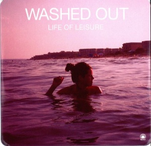 Washed Out – Life Of Leisure