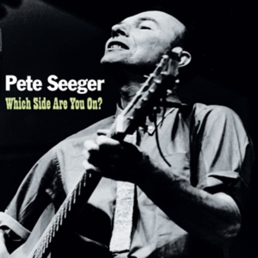 Pete Seeger – Which Side Are You On?