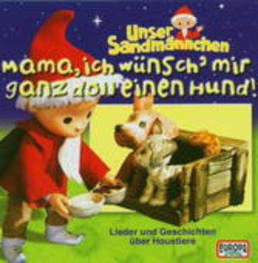 Unser Sandmännchen – Mama, ich wünsch' mir ganz doll einen Hund!