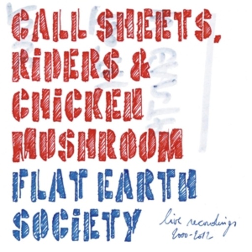 Flat Earth Society – Call Sheets, Riders & Chicken Mushroom