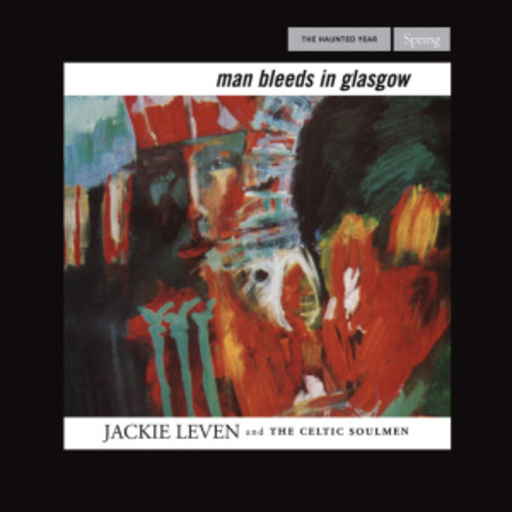 Jackie Eleven – The Haunted Year - Spring: Man Bleeds In Glasgow