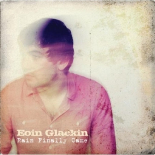Eoin Glackin – Rain Finally Came