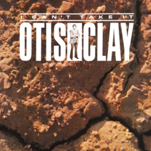 Otis Clay – I Can't Take It