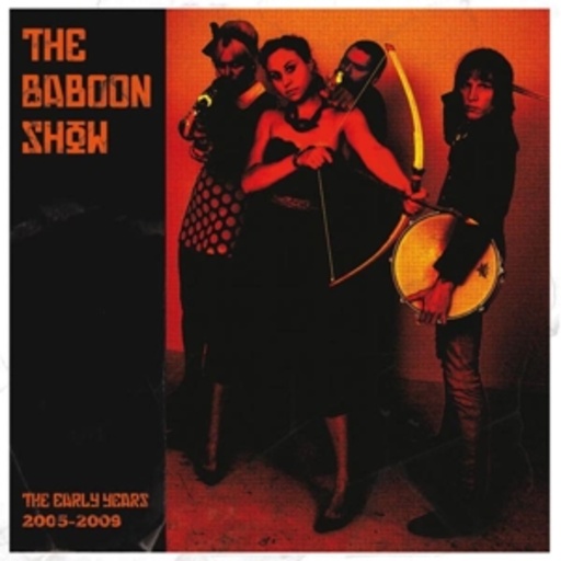 The Baboon Show – The Early Years 2005-2009
