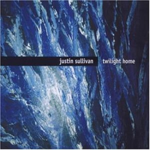 Justin Sullivan – Twilight Home