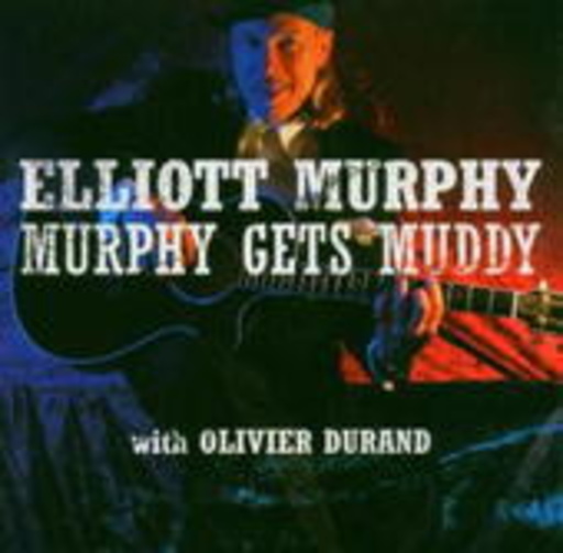 Elliott Murphy – Murphy Gets Muddy