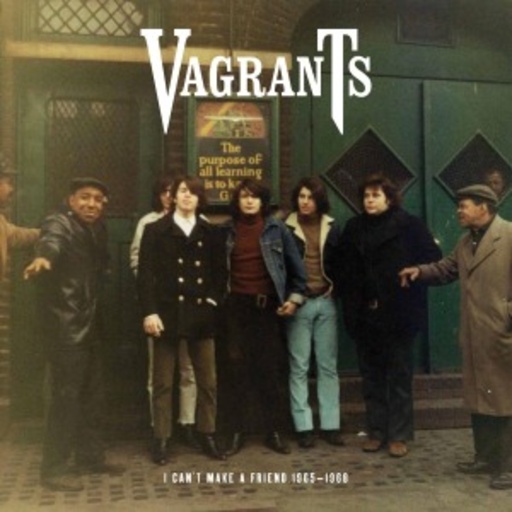 The Vagrants – I Can't Make A Friend 1965-1968