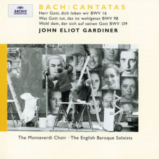 John Eliot Gardiner/The Monteverdi Choir – Bach: Cantatas - Herr Gott, dich loben wir BWV 16/Was Gott tut, das ist ...