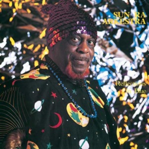 Sun Ra Arkestra – Reflections In Blue/Hours After