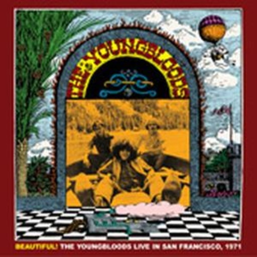The Youngbloods – Beautiful! - Live In San Francisco 1971