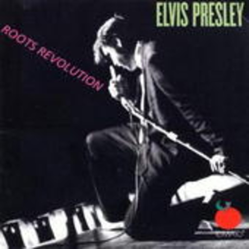 Elvis Presley – Roots Revolution